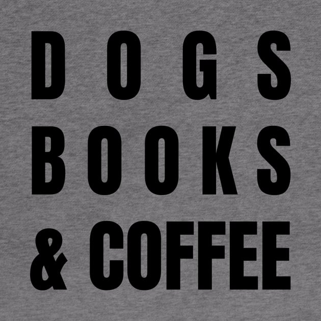 Dogs Books and Coffee by worshiptee